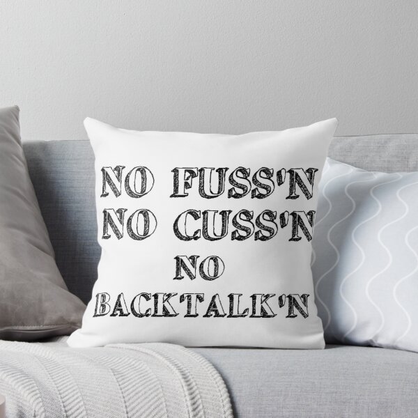 Item preview, No Fussing No Cussing No Backtalking Funny Country Saying designed and sold by Ripoubsb.