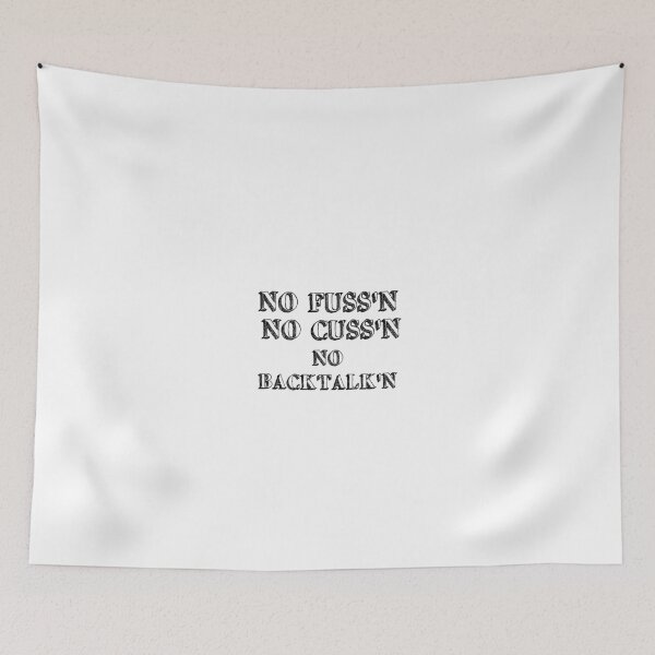 Item preview, No Fussing No Cussing No Backtalking Funny Country Saying designed and sold by Ripoubsb.