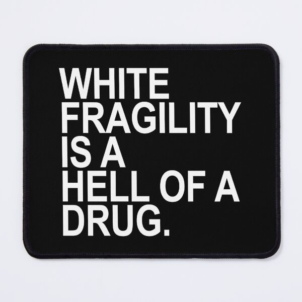 Item preview, White fragility is a hell of a drug designed and sold by Thelittlelord.