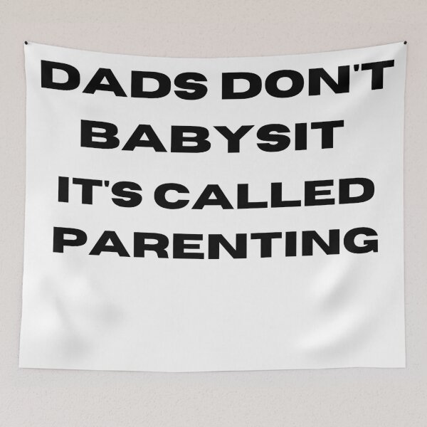 Item preview, Dads Don't Babysit It's called parenting designed and sold by player-502.