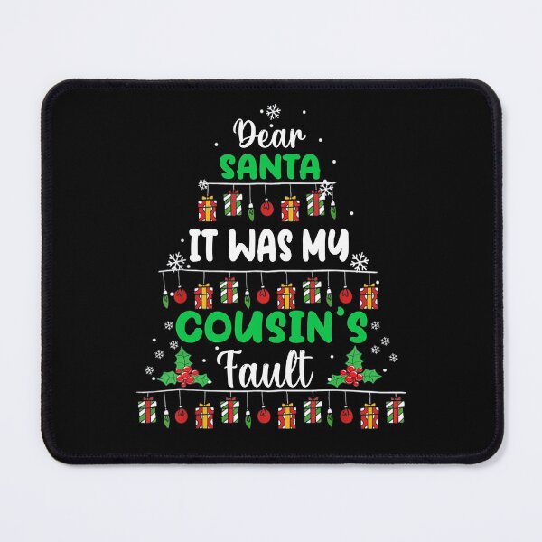 Item preview, Dear Santa It Was My Cousin's Fault - Christmas Family Gifts designed and sold by AMINE ★★★★★.