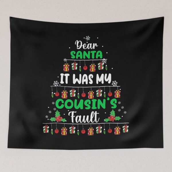 Item preview, Dear Santa It Was My Cousin's Fault - Christmas Family Gifts designed and sold by AMINE  ★★★★★.