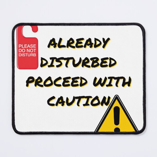 Item preview, Already Disturbed Proceed with Caution designed and sold by LadyAriesCreati.
