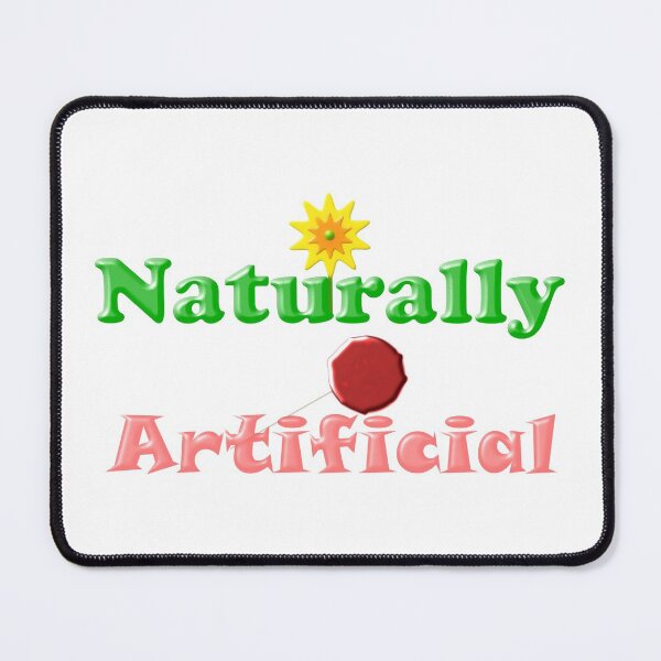 Item preview, Naturally Artificial - A humorous oxymoron designed and sold by Fractal Journeys, etc. .
