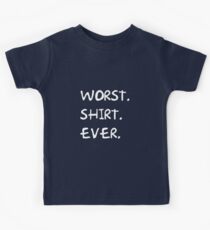 Worst Shirt Ever Kids Tee