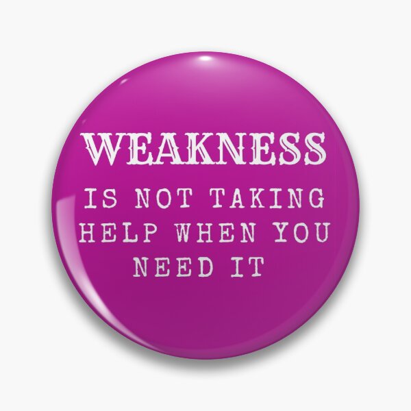Item preview, weakness is not taking help when you need it inspirational designed and sold by LukjanovArt.