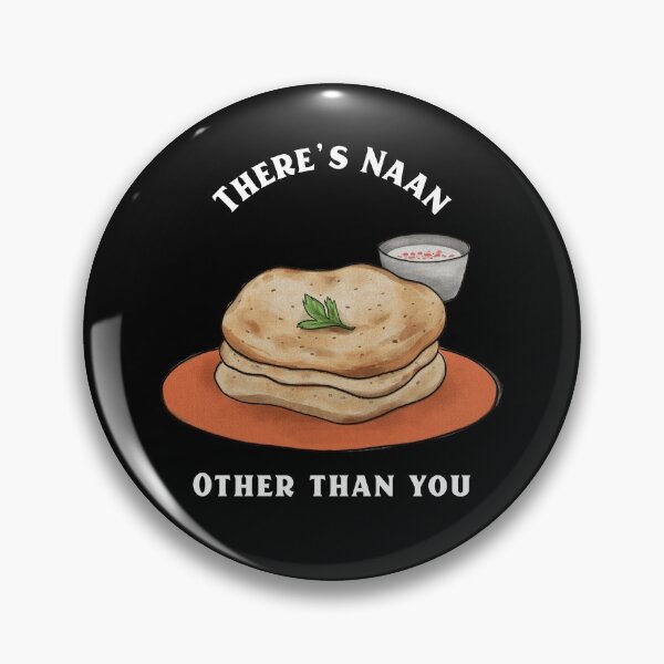 Item preview, There's Naan Other Than You designed and sold by HorizonDesignz.