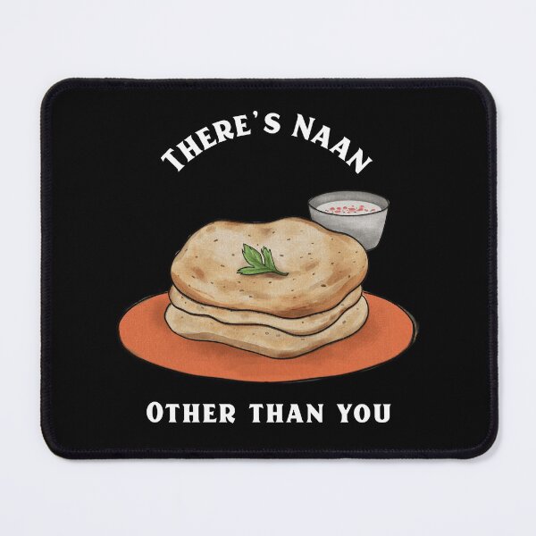 Item preview, There's Naan Other Than You designed and sold by HorizonDesignz.