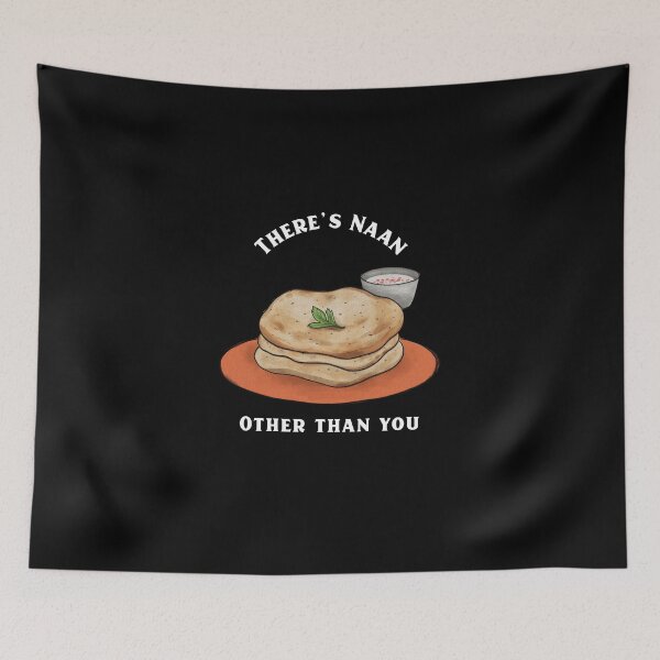 Item preview, There's Naan Other Than You designed and sold by HorizonDesignz.
