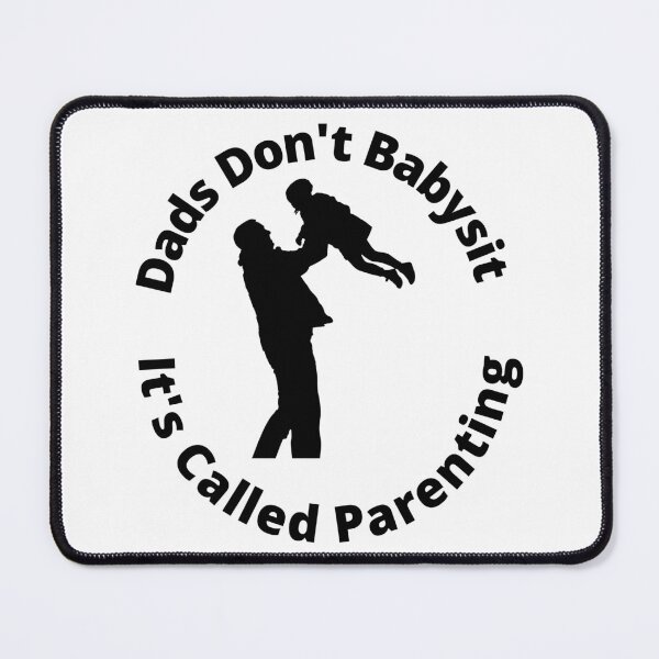 Item preview, Dads Don't Babysit it's called parenting designed and sold by player-502.