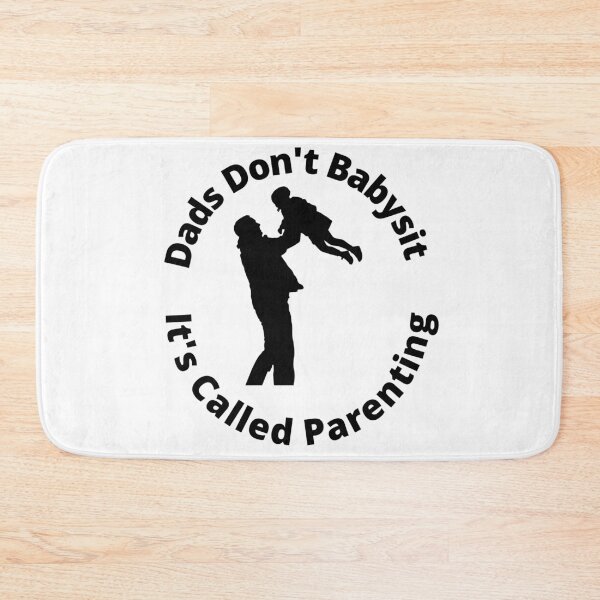 Item preview, Dads Don't Babysit it's called parenting designed and sold by player-502.