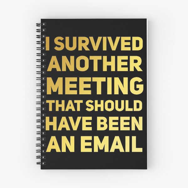 Item preview, I Survived Another Meeting That Should Have Been An Email designed and sold by DesignComma.