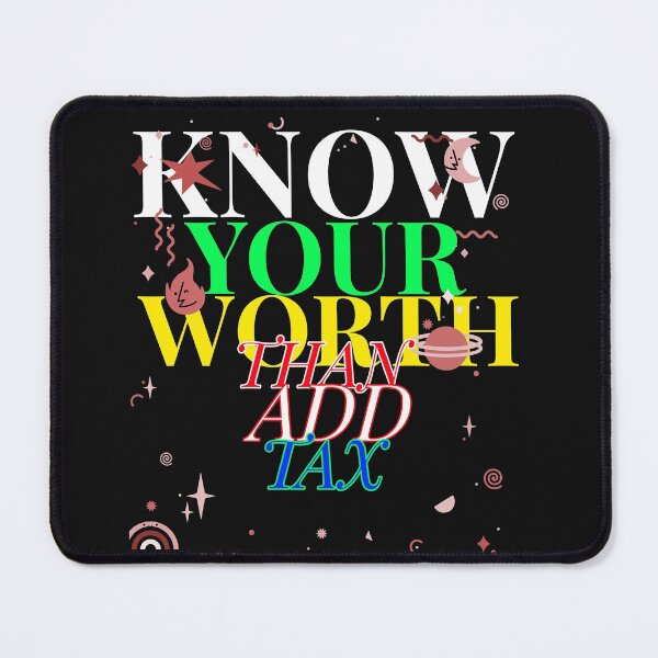 Item preview, Know Your Worth Than Add Tax Essential T-Shirt designed and sold by BestCoolStuff.