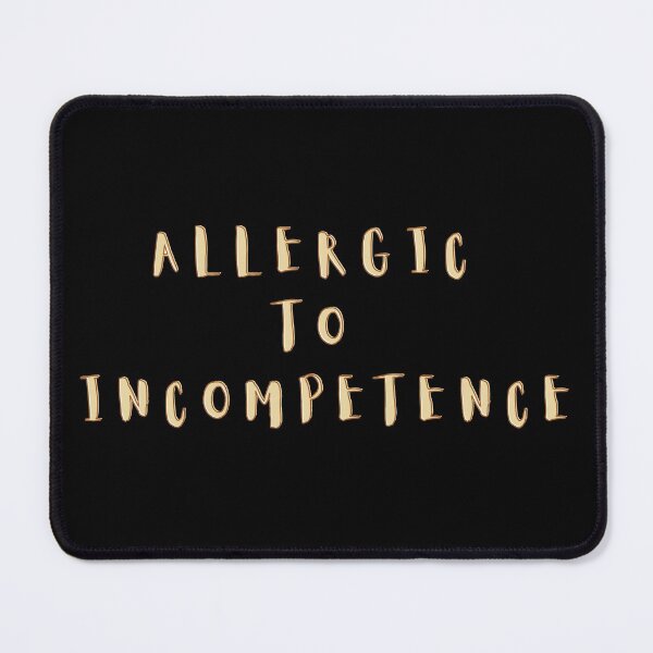 Item preview, Quotes - Allergic To Incompetence designed and sold by AlinaSCorner.