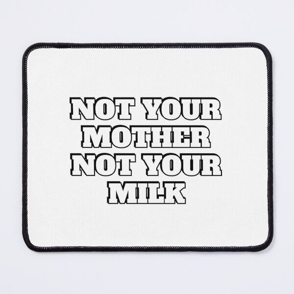 Item preview, Not Your Mother Not Your Milk vegan activist designed and sold by Inspirationmotivation.