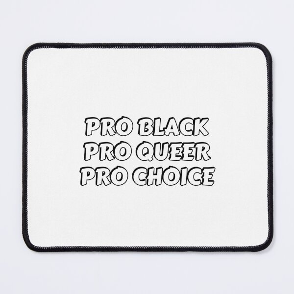 Item preview, PRO BLACK PRO QUEER PRO CHOICE designed and sold by Inspirationmotivation.