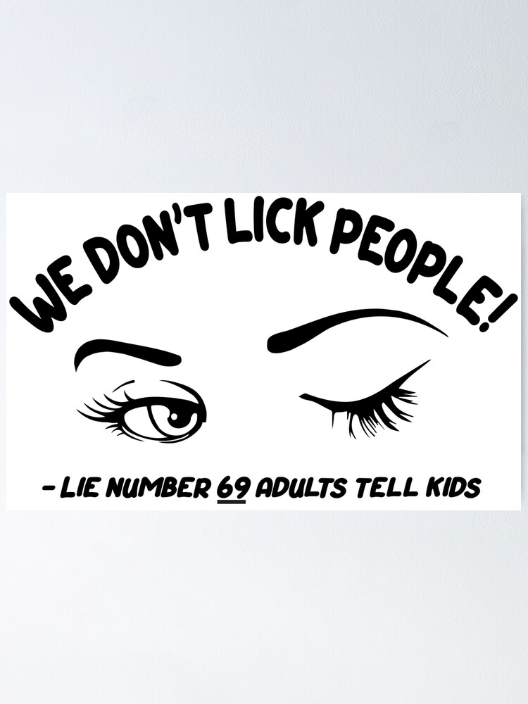 We Don t Lick People Lie Number 69 Adults Tell Kids Oral Sex  