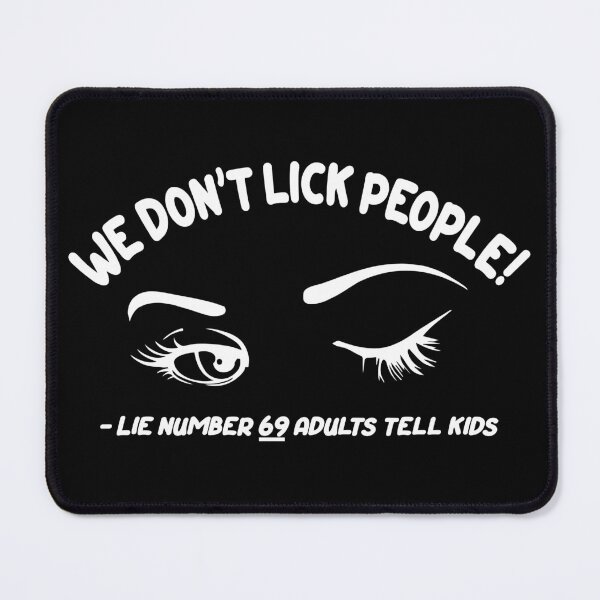 Item preview, We Don't Lick People - Lie Number 69 Adults Tell Kids. Oral Sex Design. For dark colors. designed and sold by swingersshop.