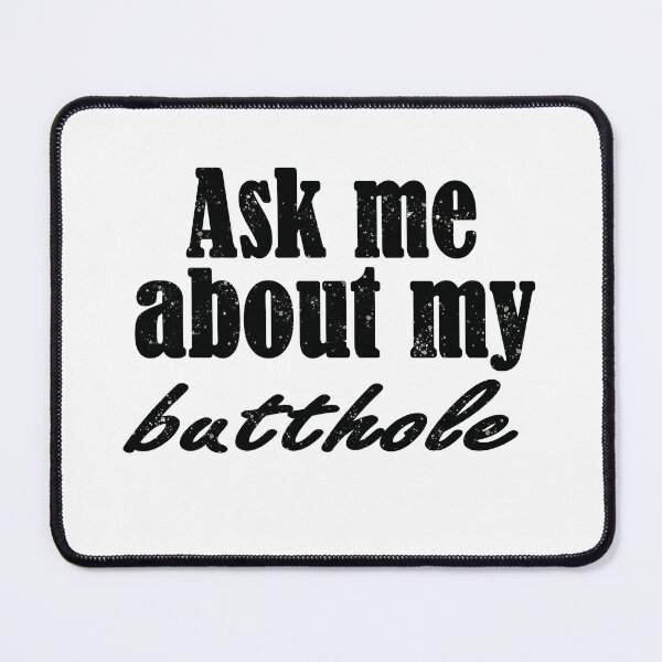 Item preview, Ask Me About My Butthole designed and sold by Hamza-2el.