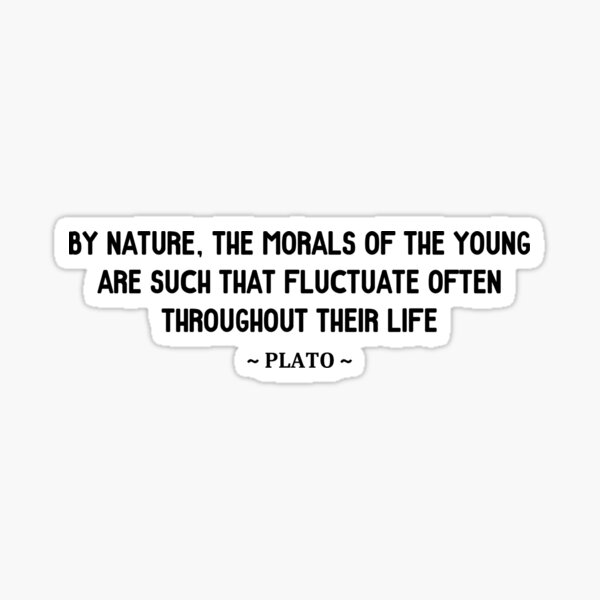 Plato Morals of the Young Quote Sticker