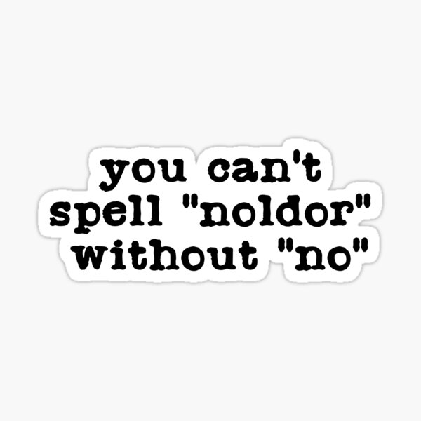Item preview, Oh No, the Noldor (Black Text) designed and sold by Silmarils.
