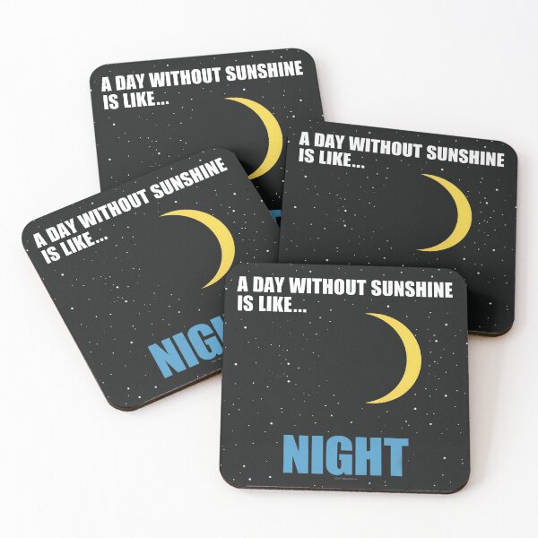 Item preview, A day without sunshine is like... NIGHT. designed and sold by Allen Peterson.
