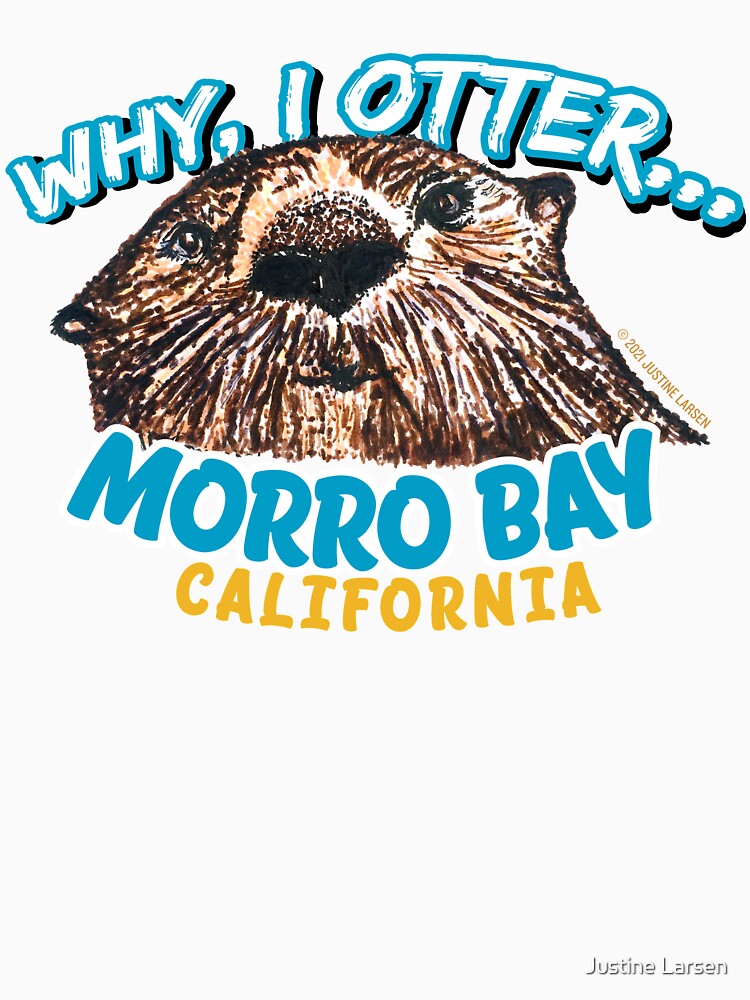 Thumbnail 7 of 7, Classic T-Shirt, Why I Otter Morro Bay California Central Coast Funny Otter designed and sold by JustineJLarsen.
