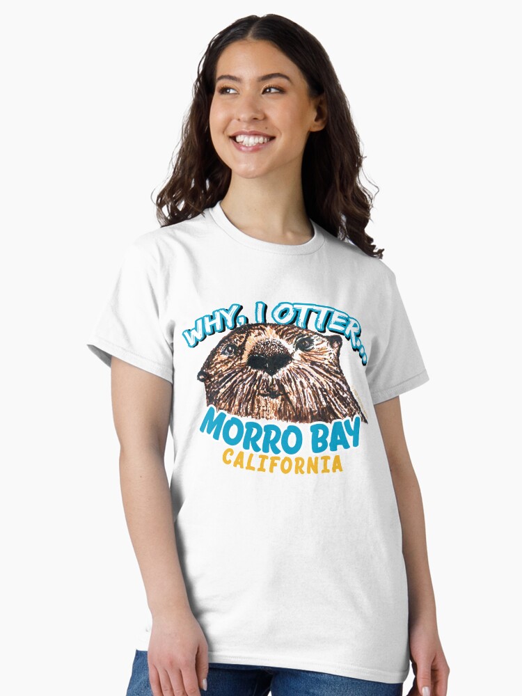 Thumbnail 1 of 7, Classic T-Shirt, Why I Otter Morro Bay California Central Coast Funny Otter designed and sold by JustineJLarsen.