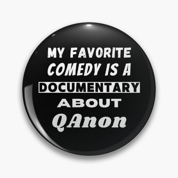 My Favorite Comedy Is A Documentary About QAnon Pin