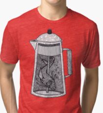 There was a fish in the percolator Tri-blend T-Shirt