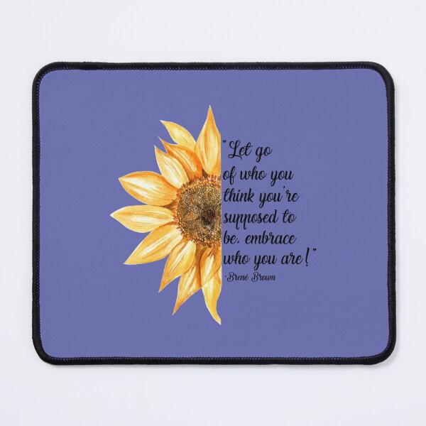 Let go of who you think you_re supposed to be, embrace who you are!, Brene Brown, Brene Brown Q Mouse Pad