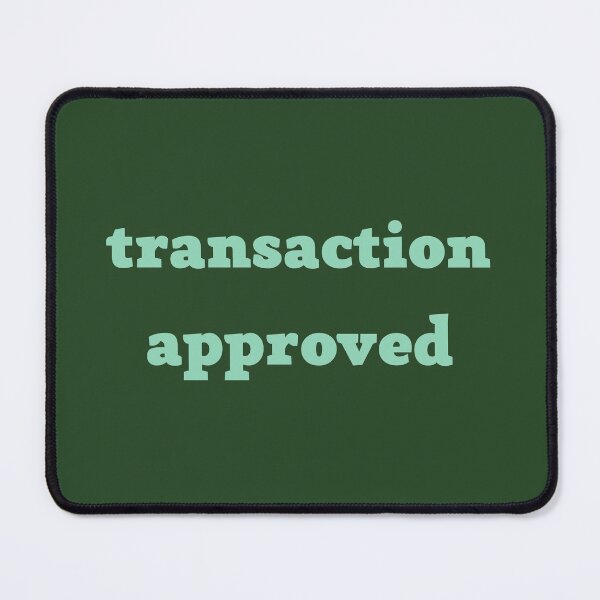 Item preview, TRANSACTION APPROVED designed and sold by Swooncake Press.