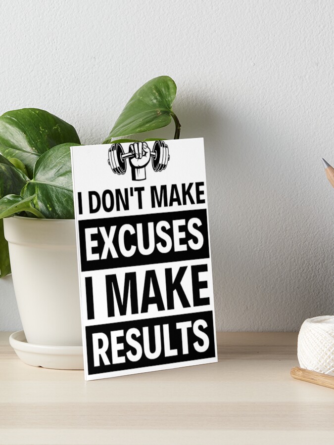 I Don't Make Excuses I Make Results Gym Fitness Funny And Inspiring Quotes  | Art Board Print