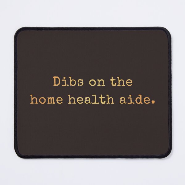 Item preview, Dibs On The Home Health Aide  designed and sold by AscendMerch.