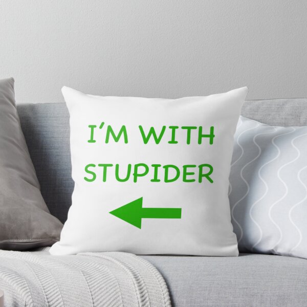 Item preview, I'M WITH - STUPIDER designed and sold by SunshineVine.