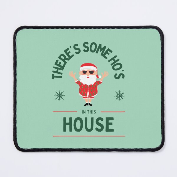 Item preview, There‘s Some Ho’s In This House Santa Christmas Humor designed and sold by EllConApparel.