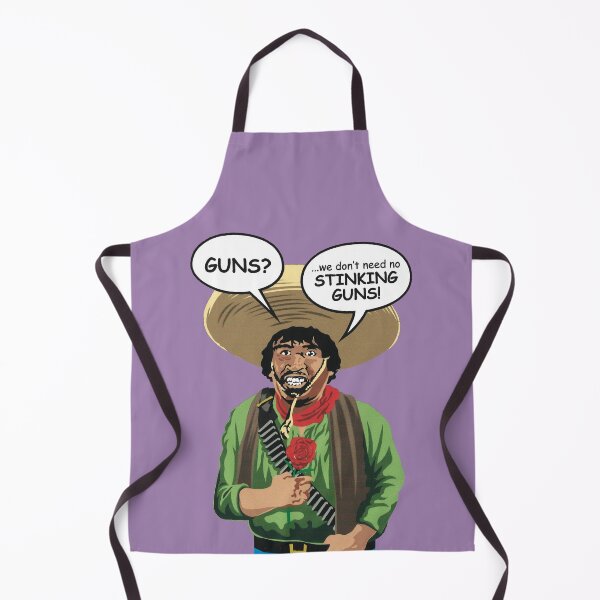 Item preview, GUNS? We don't need no STINKING GUNS! designed and sold by Allen Peterson.