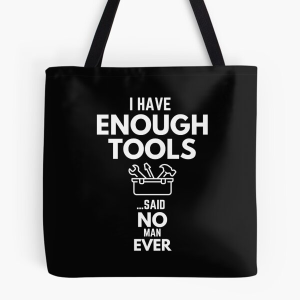 Item preview, I Have Enough Tools Said No One Ever Father's Day Toolbox Humor designed and sold by EllConApparel.