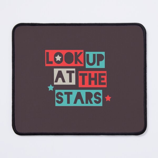 Look Up At The Stars Mouse Pad