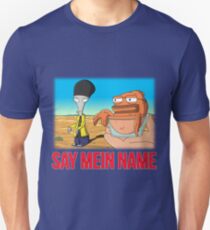 Say Mein Name Unisex T-Shirt