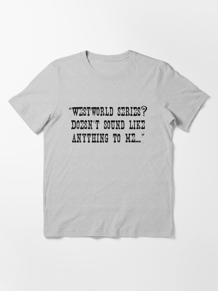 Westworld Host Citation T Shirt By Yuri47 Redbubble