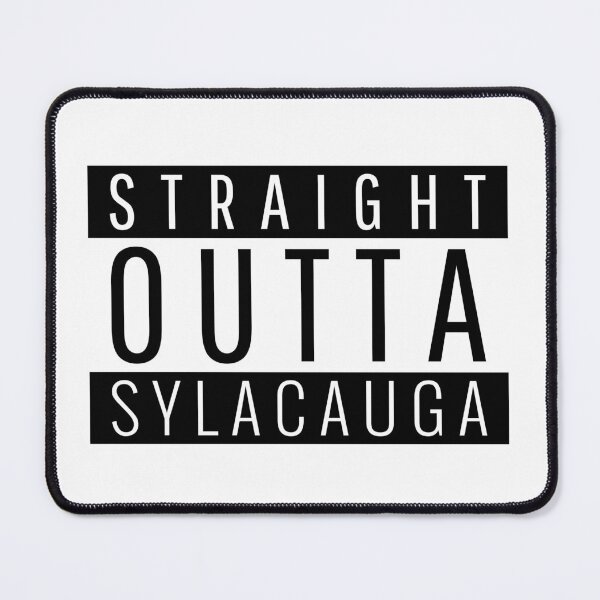 Item preview, Straight Outta Sylacauga Alabama  designed and sold by Teelogic.