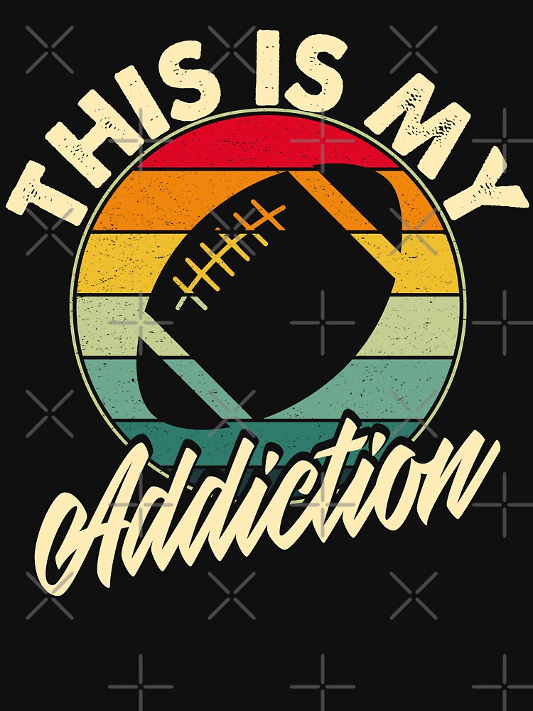 Funny Vintage Retro American football Is My Addiction, Football American  Sports Lover  Essential T-Shirt for Sale by YAHIA-14