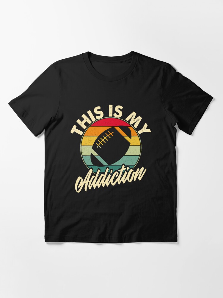 Funny Vintage Retro American football Is My Addiction, Football American  Sports Lover  Essential T-Shirt for Sale by YAHIA-14