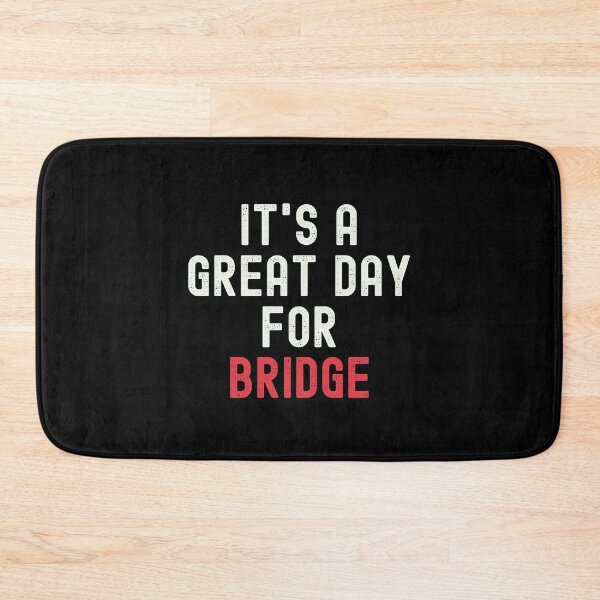 Item preview, It's a Great Day for Bridge designed and sold by kindxinn.