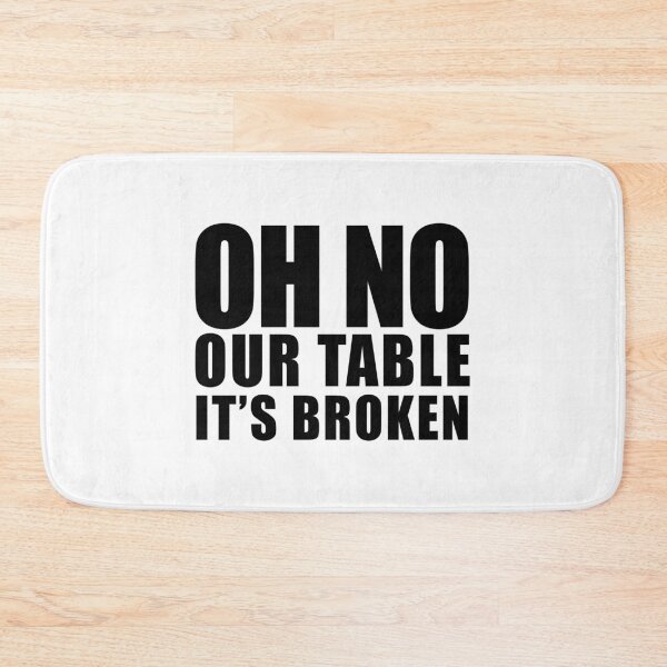 Item preview, Oh No, Our Table, It's Broken designed and sold by NobodysHero.