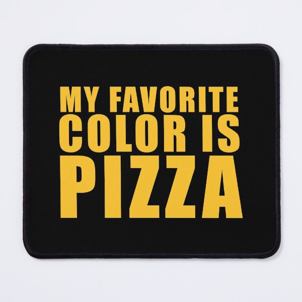 Item preview, MY FAVORITE COLOR IS PIZZA designed and sold by NobodysHero.