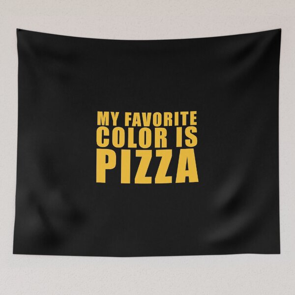 Item preview, MY FAVORITE COLOR IS PIZZA designed and sold by NobodysHero.