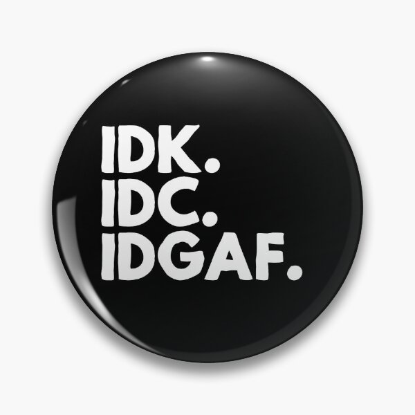 Item preview, IDK. IDC. IDGAF designed and sold by pnkpopcorn.