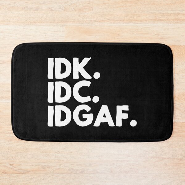 Item preview, IDK. IDC. IDGAF designed and sold by pnkpopcorn.
